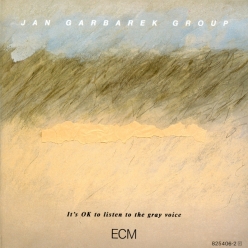 Jan Garbarek - It's OK to Listen to the Gray Voice